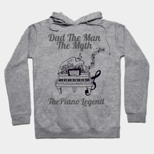 Dad the man the myth the piano legend Hoodie